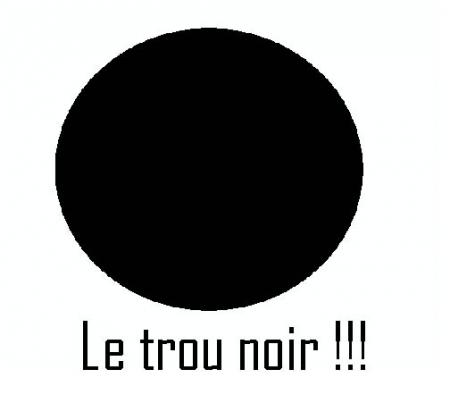Le trou noir !!!